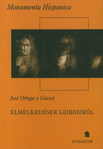 Jos� Ortega Y Gasset - Elm�lked�sek Leibnizr�l