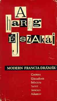 Cz�mer J�zsef Sz. Sz�nt� Judit Jean Cocteau Jean Giraudoux Armand Salacrou Jean-Paul Sartre Arthur Adamov Eug�ne Ionesco - A harag �jszak�i - Modern francia dr�m�k (Rettenetes sz�l�k / Chaillot Bolondja / A harag �jszak�i/Temetetlen holtak / A kopasz �nekesn� / 71 tavasza)