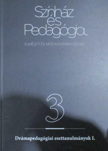 Deme Jnos  (szerk.) - Sznhz s pedaggia 3 (Drmapedaggiai esettanulmnyok I.)