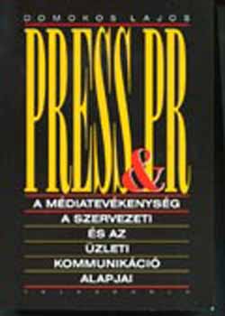 Domokos Lajos - Press & PR - A m�diatev�kenys�g, a szervezeti �s az �zleti kommunik�ci� alapjai