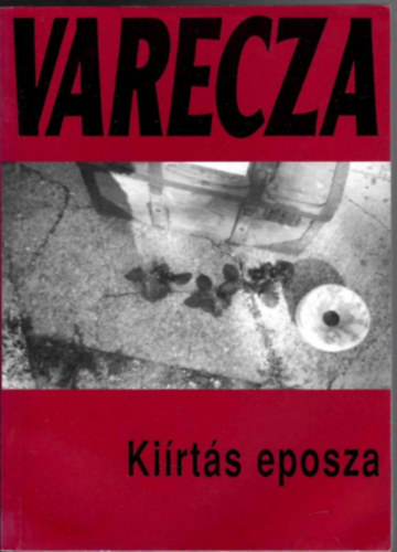 Varecza László /Szent Varecza/ Szent Varecza halott - Kiírtás eposza - Vádiratversfolyam (dedikált)
