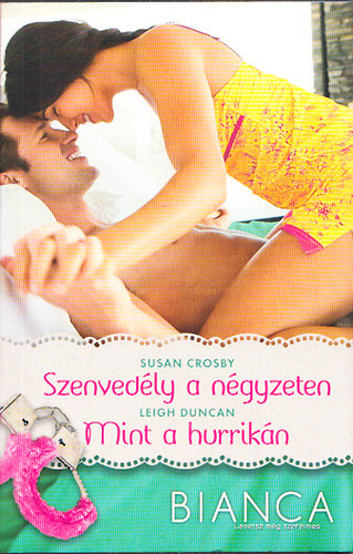 Leigh Duncan Susan Crosby - Szenvedély a négyzeten - Mint a hurrikán (Bianca-Lehetsz még szerelmes 281-282.kötet)