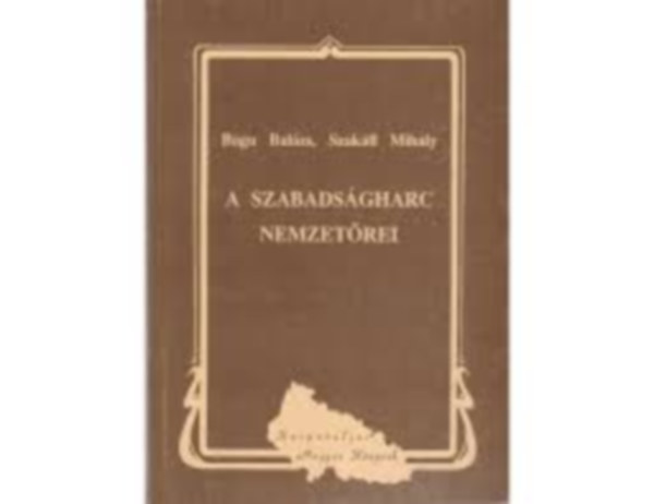 Bagu Bal�zs; Szak�ll Mih�ly - A szabads�gharc nemzet�rei