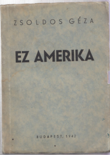 Zsoldos G�za - Ez Amerika