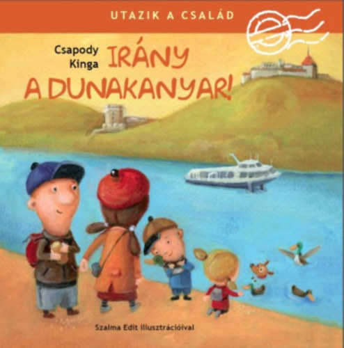 Csapody Kinga - Utazik a csald - Irny a Dunakanyar!