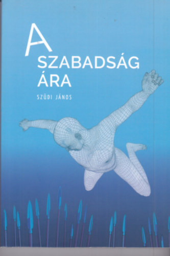 Szdi Jnos - A szabadsg ra