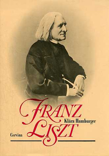 Kl�ra Hamburger - Franz Liszt