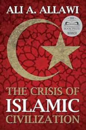 Ali A. Allawi - The Crisis of Islamic Civilization ("Az iszlm civilizci vlsga" angol nyelven)