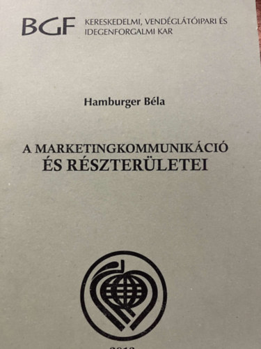Hamburger Béla BGF - A marketingkommunikáció és részterületei
