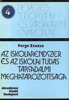 Ferge Zsuzsa - Az iskolarendszer s az iskolai tuds trsadalmi meghatrozottsga