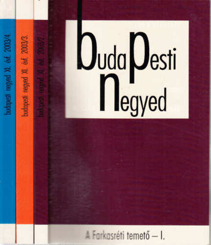 Budapesti negyed 40-42. szm (3 ktet)- A Farkasrti temet I-III. (2003. nyr-sz-tl)