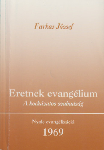 Farkas J�zsef - Eretnek evang�lium (A kock�zatos szabads�g)