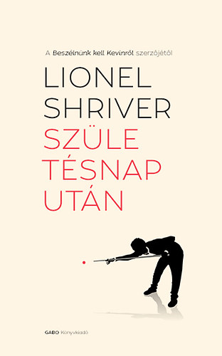 Lionel Shriver - Szletsnap utn