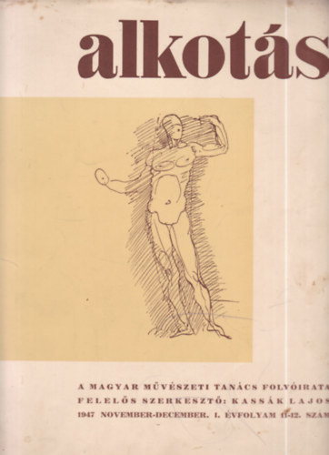 Kass�k Lajos  (szerk.) - Alkot�s I. �vfolyam 11-12. sz�m (1947. november-december)