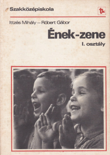 Ittzés Mihály - Róbert Gábor - Ének-zene I. osztály - Szakközépiskola