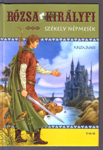 Kriza J�nos - R�zsa kir�lyfi - Sz�kely n�pmes�k