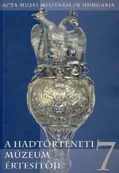 Hausner G�bor  (szerk.) - A Hadt�rt�neti M�zeum �rtes�t�je 7.