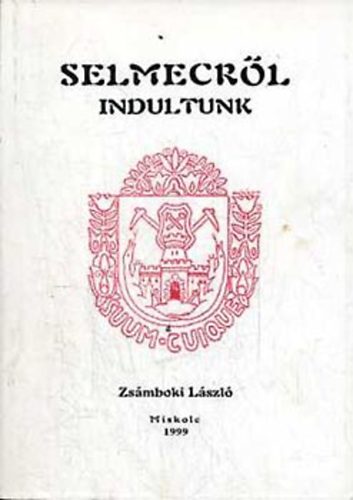 Zsmboki Lszl - Selmecrl indultunk