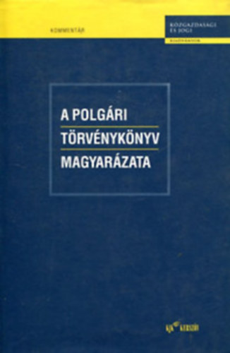 Gell�rt Gy�rgy  (szerk.) - A polg�ri t�rv�nyk�nyv magyar�zata 1.