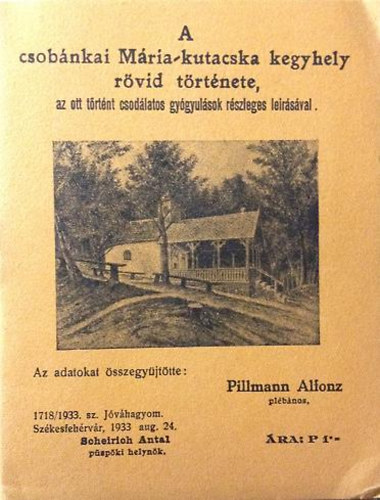 Pillmann Alfonz pl�b�nos - A csob�nkai M�rioa-kutacska kegyhely r�vid t�rt�nete...