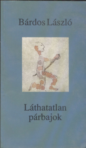 Bárdos László - Láthatatlan párbajok (versek)