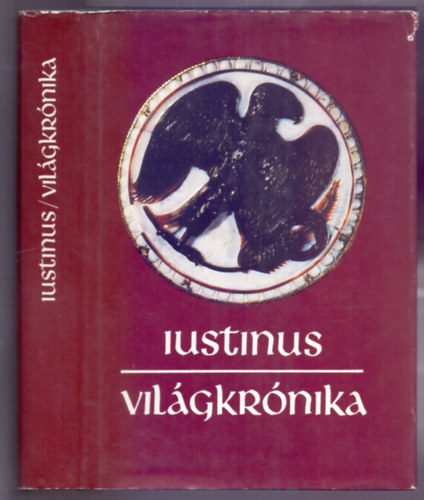 Marcus Iunianus Iustinus - Világkrónika - A kezdetektől Augustusig (Fülöp királynak és utódainak története)