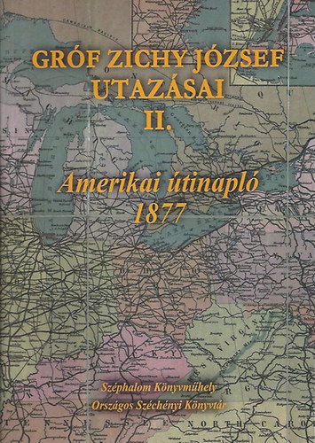 Grf Zichy Jzsef - Grf Zichy Jzsef utazsai II. - Amerikai tinapl 1877