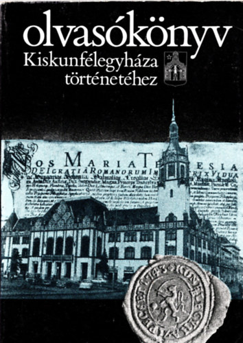 Iv�nyosi-Szab� Tibor - Olvas�k�nyv Kiskunf�legyh�za t�rt�net�hez