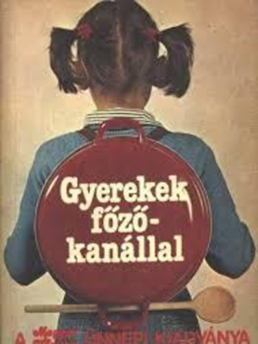 Pákozdi Judit - Gyerekek főzőkanállal - A Magyar Konyha ünnepi kiadványa