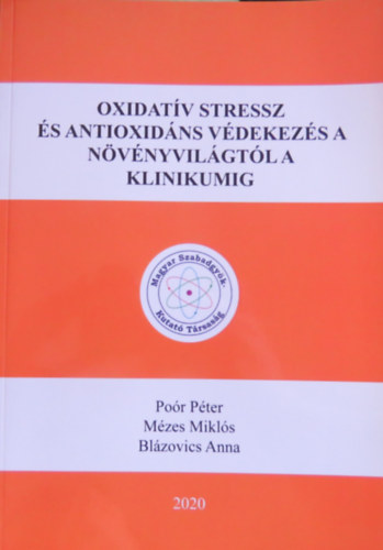 Po�r - M�zes - Bl�zovics - Oxidat�v stressz �s antioxid�ns v�dekez�s a n�v�nyvil�gt�l a klinikumig