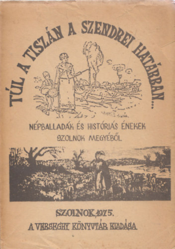Gulys .-Dr. Szab L. - Tl a Tiszn a szendrei hatrban...