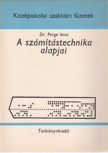 Dr. Perge Imre - A sz�m�t�stechnika alapjai