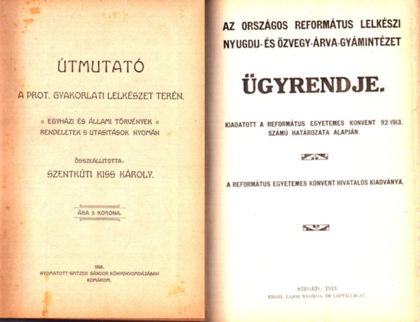 Szentkti Kiss Kroly - tmutat a prot. gyakorlati lelkszet tern - Az Orszgos Reformtus Lelkszi Nyugdij- s zvegy-rva-Gymintzet gyrendje - Trgymutat a Magyarorszgi Ref. Egyhz 1904. vi trvnyeihez - Tanterv a Tiszntli Reformtus Egyh