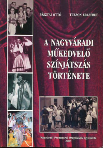 Pásztai Ottó, Tuzson Erzsébet - A nagyváradi műkedvelő színjátszás története