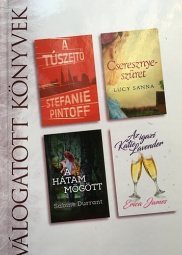 Lucy Sanna, Sabine Durrant, Erica James Stefanie Pintoff - A túszejtő - Cseresznyeszüret - A hátam mögött - Az igazi Katie Lavender