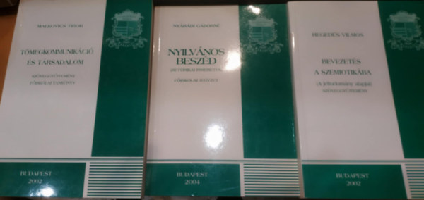 Hegedűs Vilmos, Malkovics Tibor Nyárádi Gáborné - 3 db Bevezetés a szemiotikába (A jeltudomány alapjai) + Nyilvános beszéd (Retorikai ismeretek) + Tömegkommunikáció és társadalom