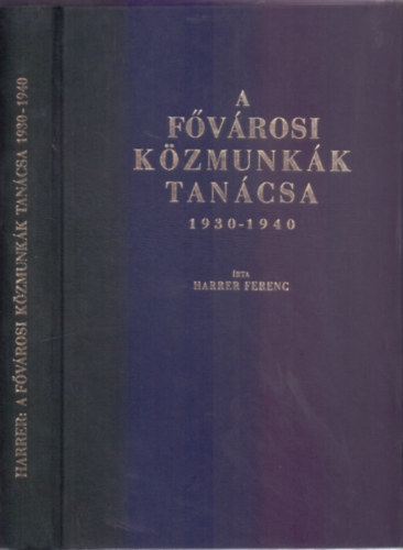 Harrer Ferenc - A Fvrosi Kzmunkk Tancsa 1930-1940 (Reprint)