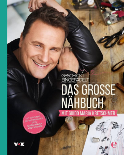 Guido Maria Kretschmer - Geschickt eingefädelt - Das große Nähbuch mit Guido Maria Kretschmer ("A nagy varráskönyv" német nyelven)