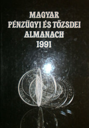 Kerekes Gyrgy  (szerk.) - Magyar pnzgyi s tzsdei Almanach 1991