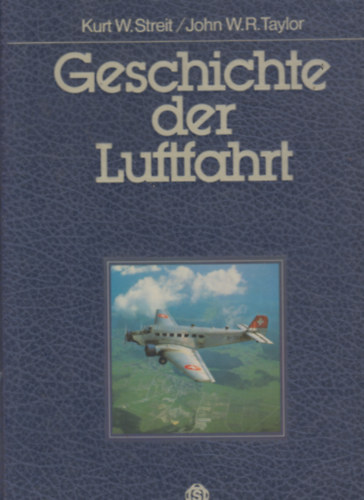 John W.R. Taylor Kurt W. Streit - Geschichte der Luftfahrt