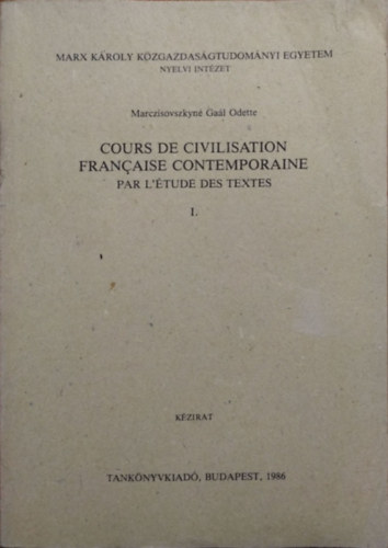 Marczisovszkyn Gal Odette - Cours de civilisation francaise contemporaine - par l'tude des textes - I. ktet