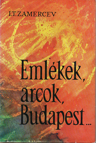 Zamercev. I.T. - Eml�kek, arcok, Budapest...