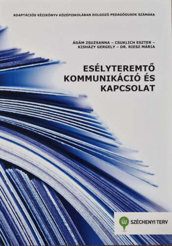 Csuklich Eszter, Kishzy Gergely, Dr. Riesz Mria dm Zsuzsanna - Eslyteremt kommunikci s kapcsolat