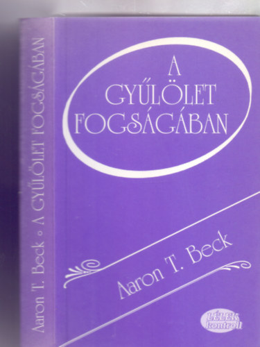 Aaron T. Beck - A gy�l�let fogs�g�ban - A harag, az ellens�gess�g �s az er�szak alapjai gondolkod�sunkban (L�lek kontroll)