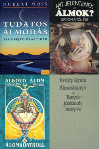 Robert Moss, Prof. Dr. Paul Tholey, Hanns Kurth Krdy Gyula - 4 knyv lomfejtsrl: Mit jelentenek az lmok? - Lexikon A-tl Z-ig + lmosknyv - Tenyrjslsok knyve + Alkot lom - Hogyan hasznljuk lmainkat a mindennapi letben / lomkontroll + Tudatos lmods - lomfejt pra