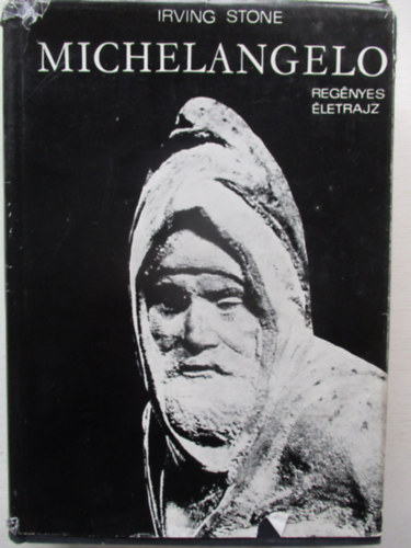 Irving Stone - Michelangelo (regnyes letrajz)