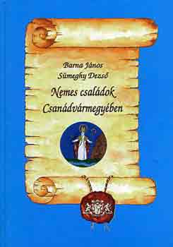 Barna J�nos-S�meghy Dezs� - Nemes csal�dok Csan�dv�rmegy�ben