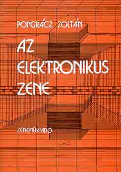 Pongrcz Zoltn - Az elektronikus zene