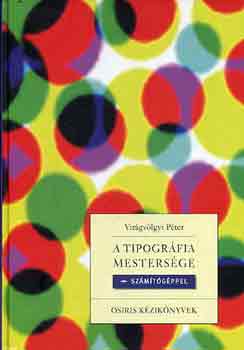 Vir�gv�lgyi P�ter - A tipogr�fia mesters�ge sz�m�t�g�ppel