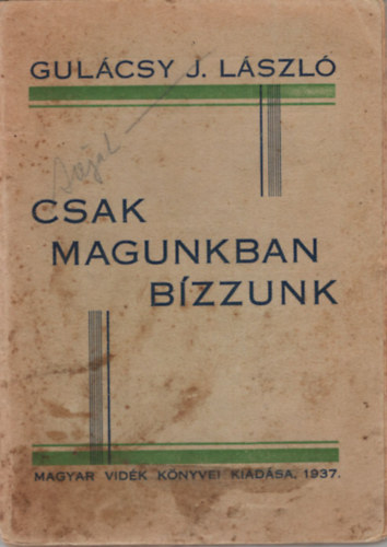 Gulcsy J. Lszl - Csak magunkban bzzunk - Ritka szarvasi kiadvny